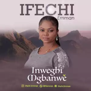 Ifechi Emman - Inweghi mgbanwe